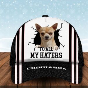 To All My Haters Chihuahua Custom…