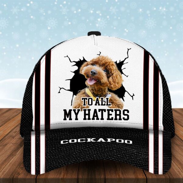 To All My Haters Cockapoo Custom Cap  – Dog Cap Hats Show Love For Pets – Gifts Dog Hats For Relatives