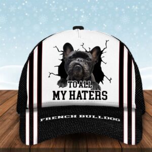 To All My Haters French Bulldog Custom Cap Hats For Walking With Pets Gifts Dog Hats For Relatives 1 evscfc