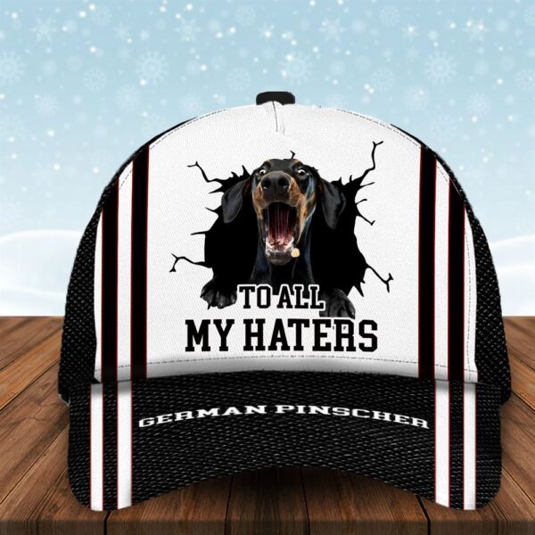 To All My Haters German Pinscher Custom Cap  – Dog Cap Hats Show Love For Pets – Gifts Dog Hats For Relatives