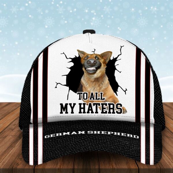 To All My Haters German Shepherd Custom Cap  – Hats For Walking With Pets – Gifts Dog Hats For Relatives
