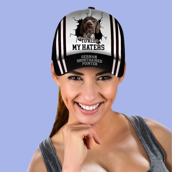 To All My Haters German Shorthaired Pointer Custom Cap  – Dog Cap Hats Show Love For Pets – Gifts Dog Hats For Relatives