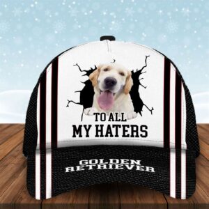 To All My Haters Golden Retriever Custom Cap Dog Cap Hats Show Love For Pets Gifts Dog Hats For Relatives 1 xoms4v