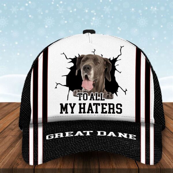 To All My Haters Great Dane Custom Cap  – Dog Cap Hats Show Love For Pets – Gifts Dog Hats For Relatives