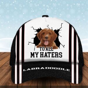To All My Haters Labradoodle Custom Cap Dog Cap Hats Show Love For Pets Gifts Dog Hats For Relatives 1 g189ff
