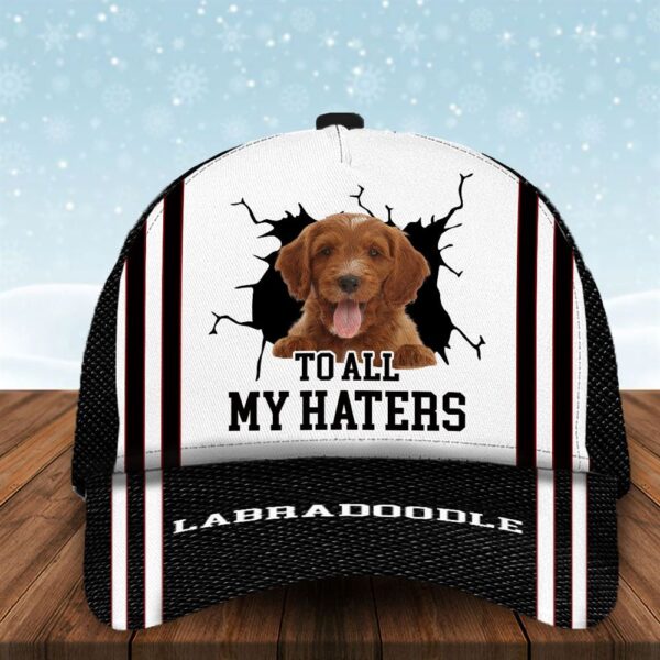 To All My Haters Labradoodle Custom Cap  – Dog Cap Hats Show Love For Pets – Gifts Dog Hats For Relatives