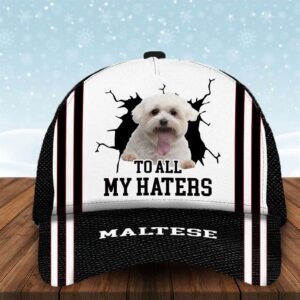 To All My Haters Maltese Custom…