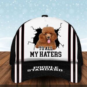 To All My Haters Poodle Custom Cap Hats For Walking With Pets Gifts Dog Hats For Relatives 1 ljgfj5