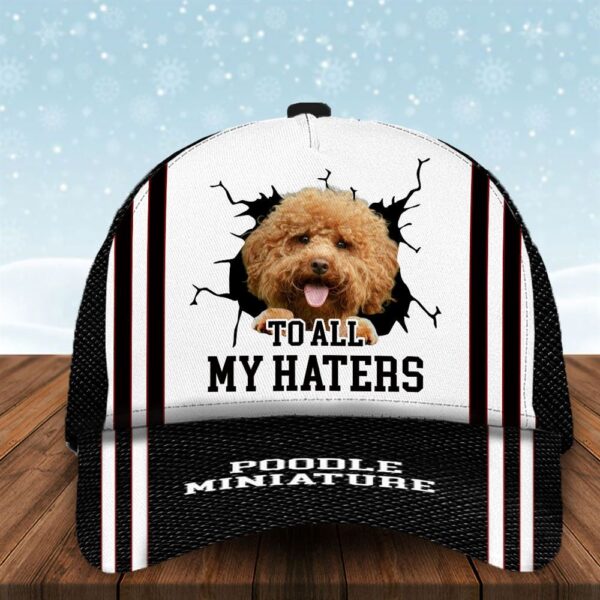 To All My Haters Poodle Miniature Custom Cap  – Hats For Walking With Pets – Gifts Dog Hats For Relatives