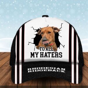 To All My Haters Rhodesian RidgebackCustom Cap Hats For Walking With Pets Gifts Dog Hats For Relatives 1 lnyn10
