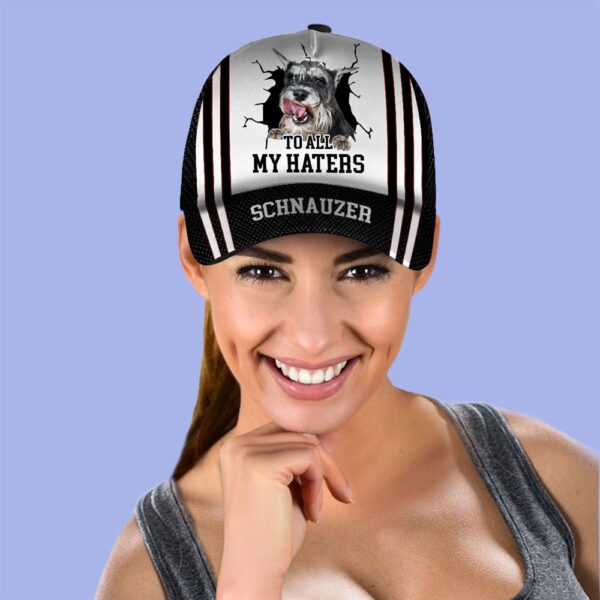 To All My Haters Schnauzer Custom Cap  – Hats For Walking With Pets – Gifts Dog Hats For Relatives
