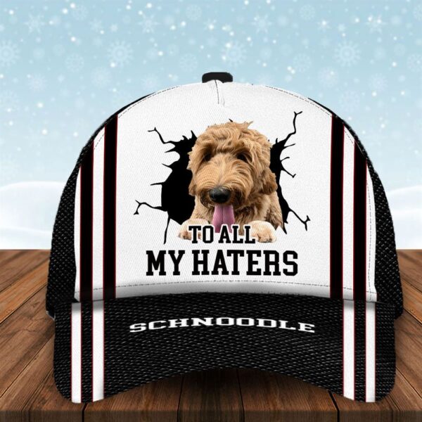 To All My Haters Schnoodle Custom Cap  – Hats For Walking With Pets – Gifts Dog Hats For Relatives