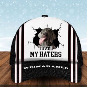 To All My Haters Weimaraner Custom Cap Hats For Walking With Pets Gifts Dog Hats For Relatives 1 awutcg