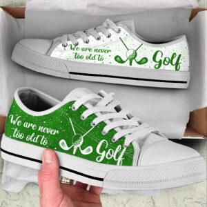 We Are Never Too Old To Golf Low Top Shoes Low Top Trendy Fashion Casual Shoes Gift For Adults 1