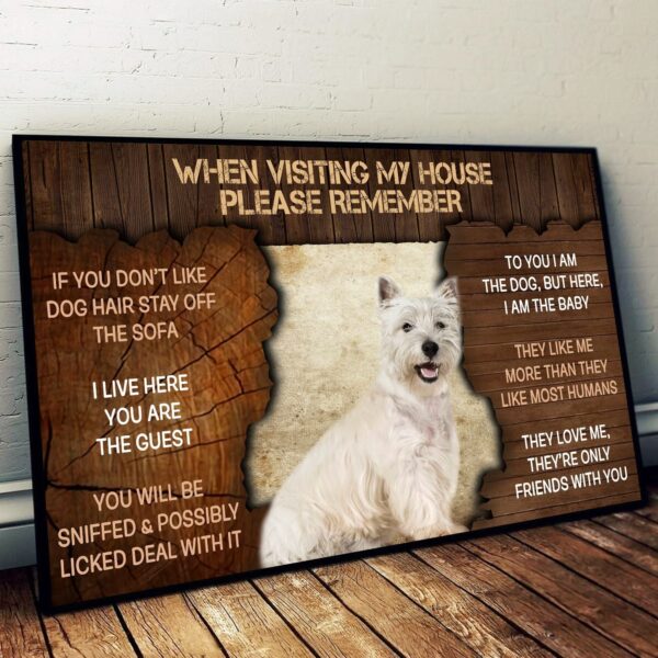 West Highland White Terrier Please Remember When Visiting Our House Poster –  Dog Wall Art – Poster To Print – Housewarming Gifts
