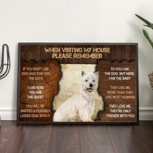 West Highland White Terrier Please Remember When Visiting Our House Poster Dog Wall Art Poster To Print Housewarming Gifts 2