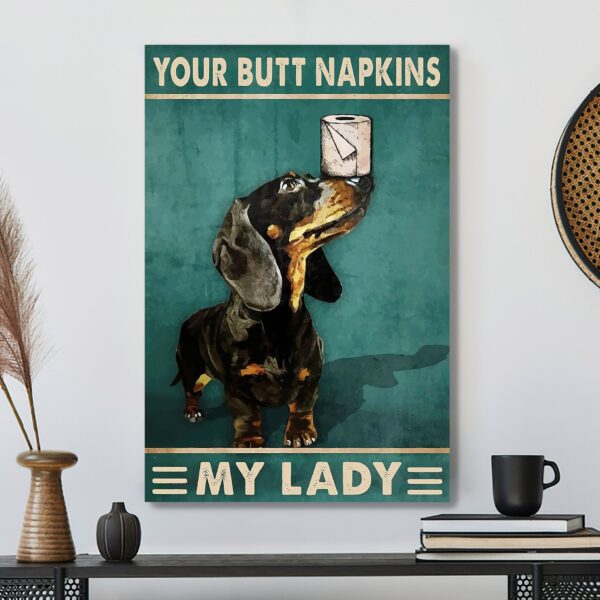 Your Butt Napkins My Lady – Dog Picture – Dog Canvas Poster – Dog Wall Art – Gifts For Dog Lovers – Furlidays