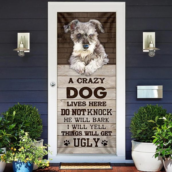 A Crazy Dog Lives Here  Schnauzer Door Cover – Xmas Outdoor Decoration – Gifts For Dog Lovers