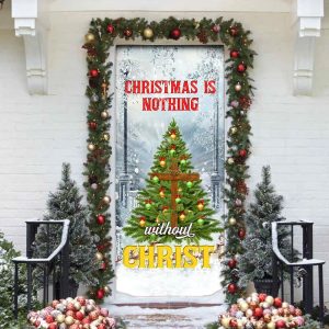Christmas Is Nothing Without Christ Door Cover Door Christmas Cover Christmas Outdoor Decoration Unique Gifts Doorcover 4