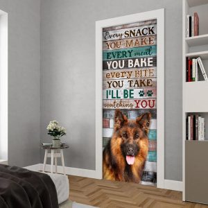 German Shepherd. Every Snack You Make I ll Be Watching You Door Cover Unique Gifts Doorcover 4