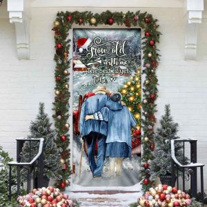 Grow Old With Me The Best Is Yet To Be Christmas Door Cover Unique Gifts Doorcover 4