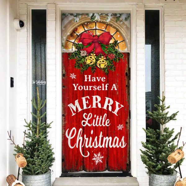 Have Yourself A Merry Little Christmas Door Cover – Christmas Outdoor Decoration – Unique Gifts Doorcover