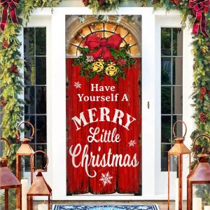 Have Yourself A Merry Little Christmas Door Cover Christmas Outdoor Decoration Unique Gifts Doorcover 3