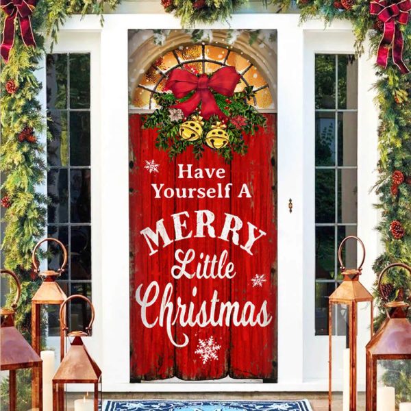 Have Yourself A Merry Little Christmas Door Cover – Christmas Outdoor Decoration – Unique Gifts Doorcover