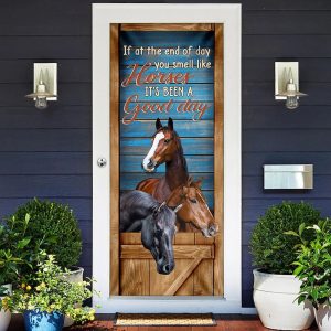 Horse. You Smell Like Horses It s Been A Good Day Door Cover Unique Gifts Doorcover 2