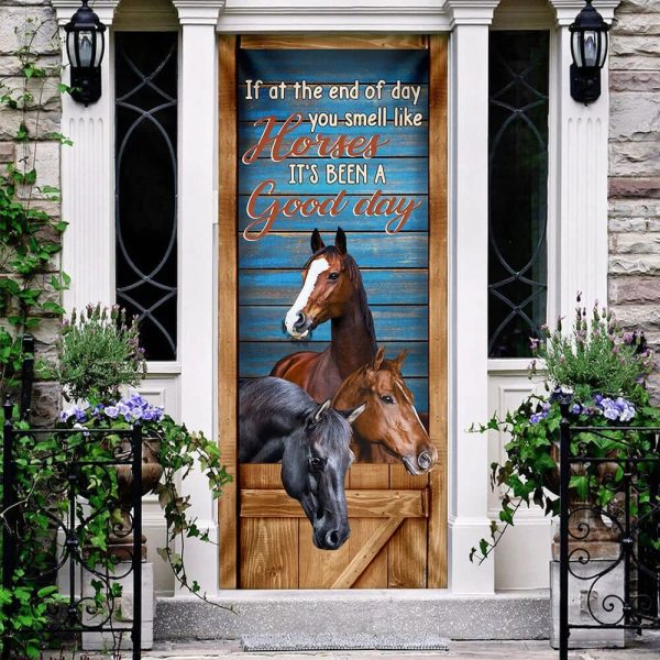 Horse. You Smell Like Horses It’s Been A Good Day Door Cover – Unique Gifts Doorcover