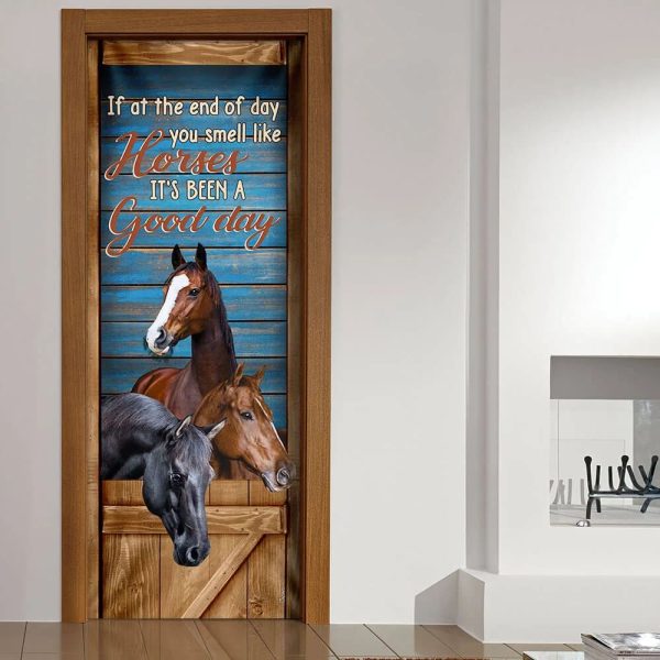 Horse. You Smell Like Horses It’s Been A Good Day Door Cover – Unique Gifts Doorcover