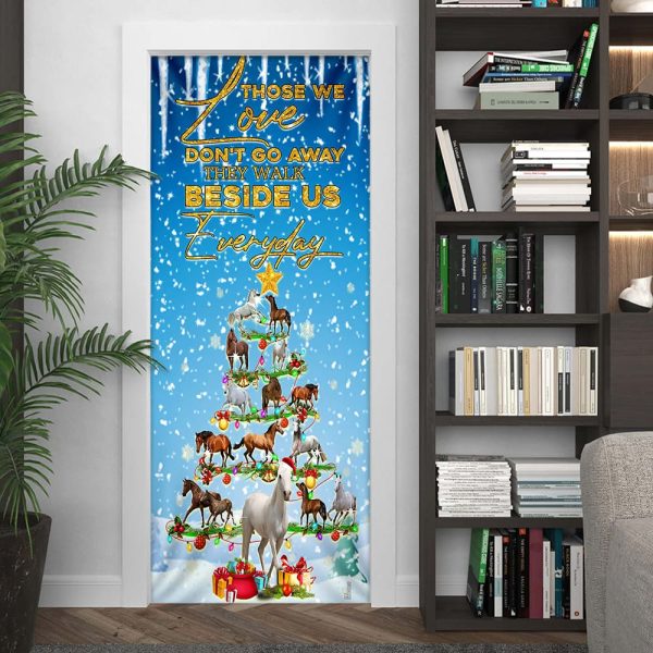 Horse Christmas Tree Door Cover – Those We Love Don’t Go Away They Walk Beside Us  Everyday Door Cover – Christmas Horse Decor