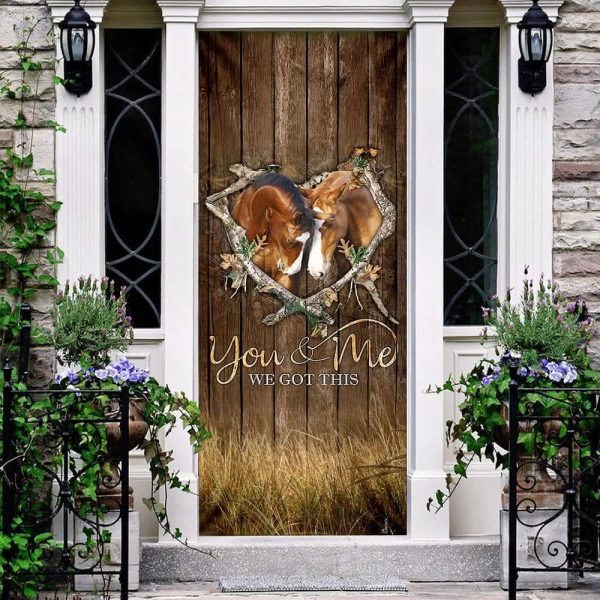 Horse Lover. You And Me We Got This Door Cover – Unique Gifts Doorcover