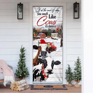 If At The End Of Day You Smell Like Cows Door Cover Farm Life Christmas Door Cover Unique Gifts Doorcover 1