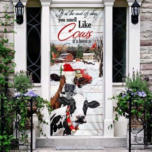 If At The End Of Day You Smell Like Cows Door Cover Farm Life Christmas Door Cover Unique Gifts Doorcover 3
