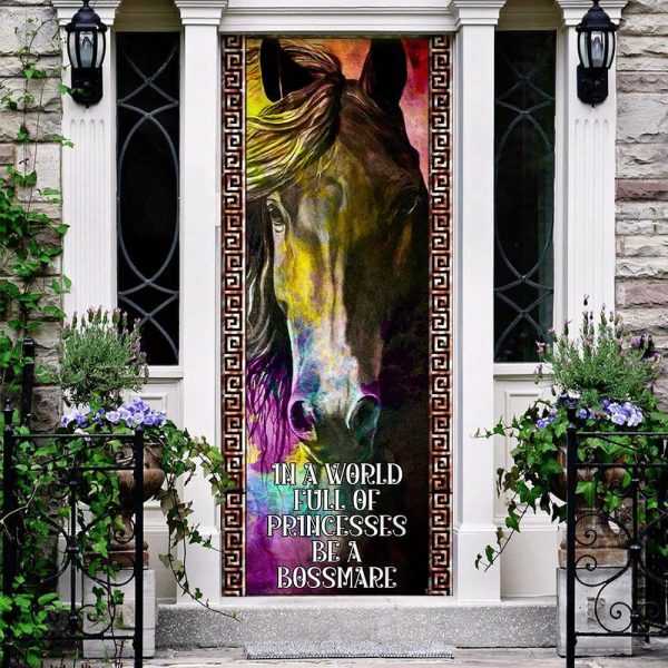In A World Full Of Princesses Be A Bossmare. Horse Lover Door Cover – Unique Gifts Doorcover