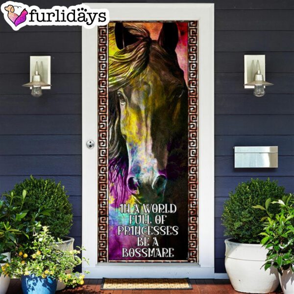 In A World Full Of Princesses Be A Bossmare. Horse Lover Door Cover – Unique Gifts Doorcover