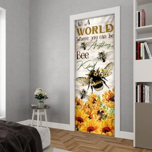 In A World Where You Can Be Anything Bee Kind Door Cover Unique Gifts Doorcover 4