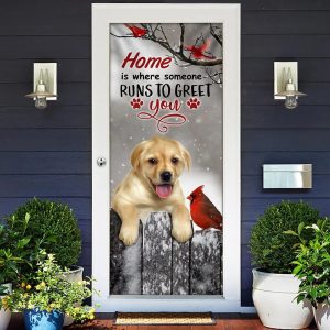 Labrador Retriever Home Is Where Someone Runs To Greet You Door Cover Xmas Outdoor Decoration Gifts For Dog Lovers 2