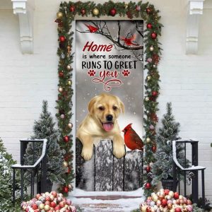 Labrador Retriever Home Is Where Someone Runs To Greet You Door Cover Xmas Outdoor Decoration Gifts For Dog Lovers 3