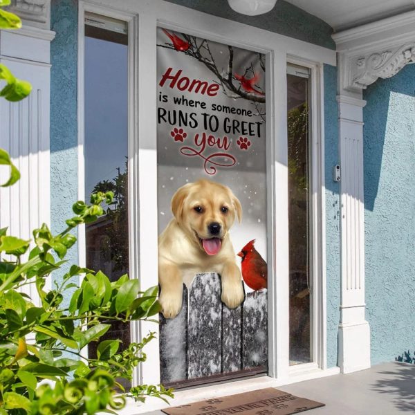Labrador Retriever Home Is Where Someone Runs To Greet You Door Cover – Xmas Outdoor Decoration – Gifts For Dog Lovers