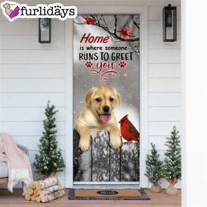 Labrador Retriever Home Is Where Someone Runs To Greet You Door Cover Xmas Outdoor Decoration Gifts For Dog Lovers 6