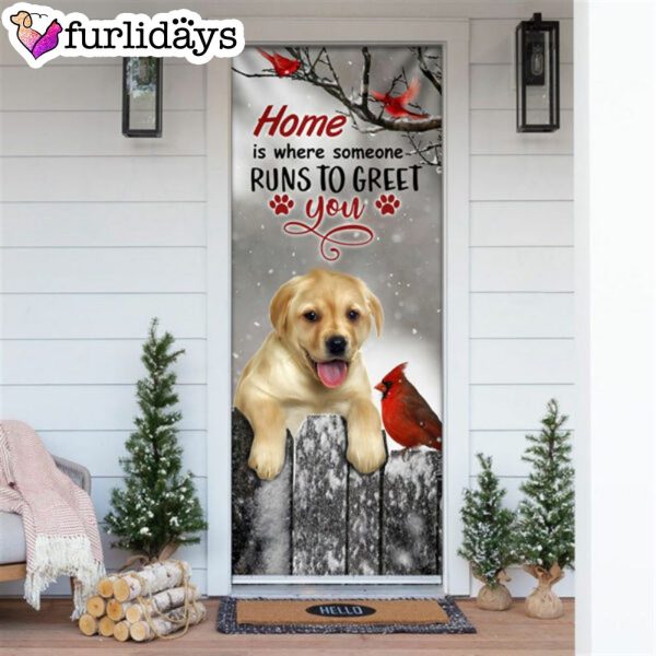 Labrador Retriever Home Is Where Someone Runs To Greet You Door Cover – Xmas Outdoor Decoration – Gifts For Dog Lovers
