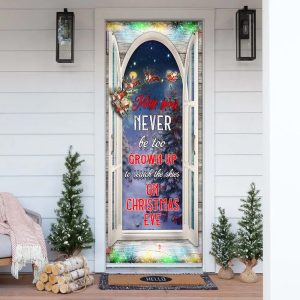 May You Never Be Too Grown Up To Search The Skies On Christmas Eve Door Cover Unique Gifts Doorcover 1