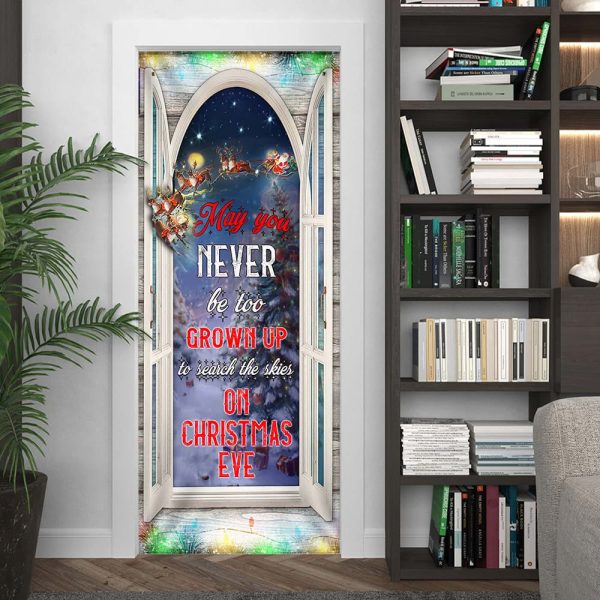 May You Never Be Too Grown Up To Search The Skies On Christmas Eve Door Cover – Unique Gifts Doorcover