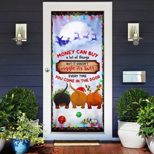 Money Can Buy A Lot Of Things Christmas Door Cover Dachshunds Door Cover Unique Gifts Doorcover 2