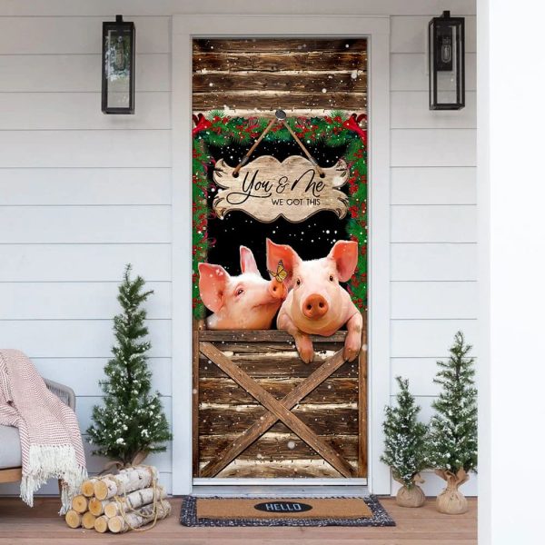 Pig Farmhouse You &Amp Me We Got This Door Cover – Unique Gifts Doorcover