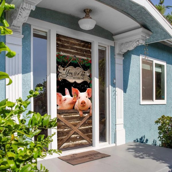 Pig Farmhouse You &Amp Me We Got This Door Cover – Unique Gifts Doorcover