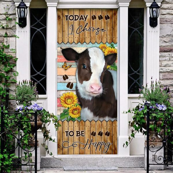 Today I Choose To Be Happy. Cow Door Cover – Unique Gifts Doorcover