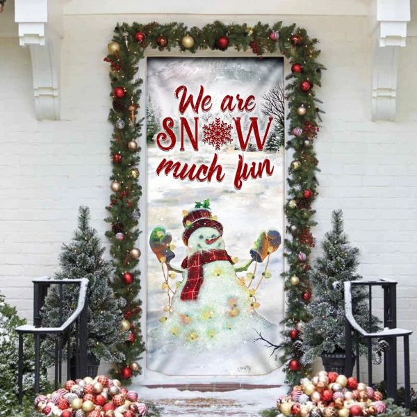 We Are Snow Much Fun Door Cover – Unique Gifts Doorcover – Christmas Gift For Friends